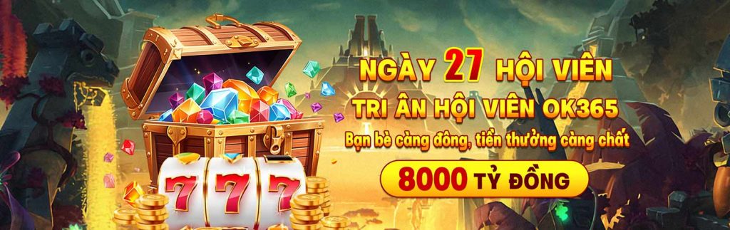 ok365 ngày 27 hội viên hàng tháng